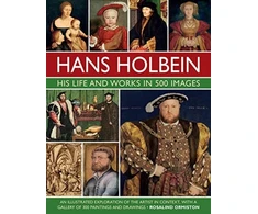 KNYGA Rosalind Ormiston Holbein: His Life and Works in 500 Images