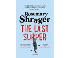 KNYGA Rosemary Shrager Last Supper, The irresistible debut novel where cosy crime and cookery collide!