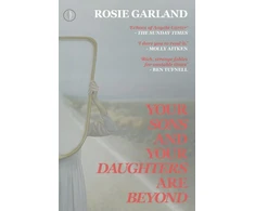 KNYGA Rosie Garland Your Sons and Your Daughters are Beyond
