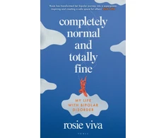 KNYGA Rosie Viva Completely Normal and Totally Fine, My Life with Bipolar Disorder