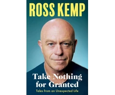 KNYGA Ross Kemp Take Nothing For Granted, Tales from an Unexpected Life