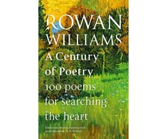 KNYGA Rowan Williams Century of Poetry, 100 Poems for Searching the Heart