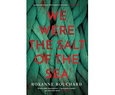 KNYGA Roxanne Bouchard We Were the Salt of the Sea