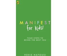 KNYGA Roxie Nafousi Manifest for Kids, FOUR STEPS TO BEING THE BEST YOU