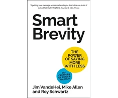 KNYGA Roy Schwartz Schwartz, Roy; Allen, Mike Smart Brevity: The Power of Saying More with Less