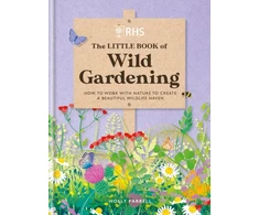 KNYGA Royal RHS The Little Book of Wild Gardening, How to work with nature to create a beautiful wildlife haven