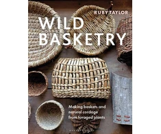 KNYGA Ruby Taylor Wild Basketry, Making baskets and natural cordage from foraged plants