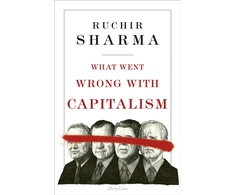 KNYGA Ruchir Sharma What Went Wrong With Capitalism