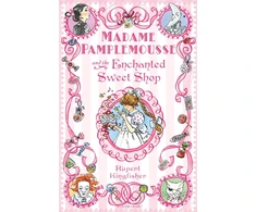 KNYGA Rupert Kingfisher Madame Pamplemousse and the Enchanted Sweet Shop