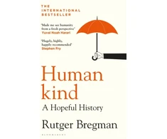 KNYGA Rutger Bregman Bregman Rutger Humankind: A Hopeful History – from the presenter of the 2025 BBC ‘Moral Revolution’ Reith lectures