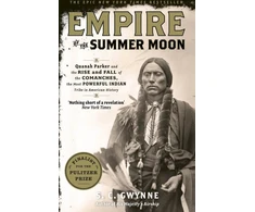KNYGA Empire of the Summer Moon: Quanah Parker and the Rise and Fall of the Comanches, the Most Powerful Indian Tribe in American History