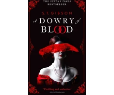 KNYGA S T Gibson Gibson, S.T. Dowry of Blood: THE GOTHIC SUNDAY TIMES BESTSELLER