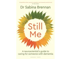 KNYGA Sabina Brennan Still Me, A neuroscientist's guide to caring for someone with dementia
