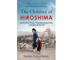 KNYGA Sadako Teiko Okuda Children of Hiroshima, The True Story Of How I Searched For My Family In The Ruins Of The City