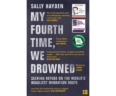 KNYGA Sally Hayden My Fourth Time, We Drowned, Seeking Refuge on the World’s Deadliest Migration Route