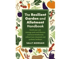 KNYGA Sally Morgan Resilient Garden and Allotment Handbook, Enrich your soil, manage pests and diseases and boost biodiversity without toxic chemicals and synthetic fertilisers