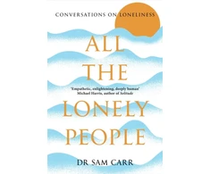KNYGA Sam Carr All the Lonely People, Conversations on Loneliness