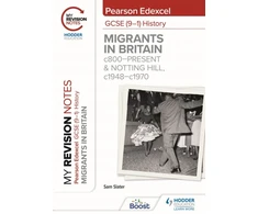 KNYGA Sam Slater Slater Sam My Revision Notes: Pearson Edexcel GCSE (9–1) History: Migrants in Britain, c800–present and Notting Hill, c1948–c1970