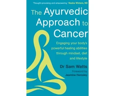 KNYGA Sam Watts Watts Dr Sam Ayurvedic Approach to Cancer: Engaging your body’s powerful healing abilities through mindset, diet and lifestyle