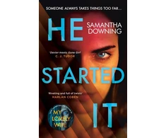 KNYGA Samantha Downing Downing Samantha He Started It: The gripping Sunday Times Top 10 bestselling psychological thriller