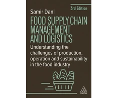 KNYGA Samir Dani Dani Samir Food Supply Chain Management and Logistics: Understanding the Challenges of Production, Operation and Sustainability in the Food Industry