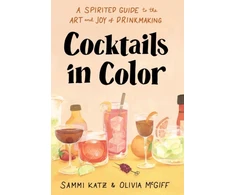 KNYGA Sammi Katz Cocktails in Color, A Spirited Guide Through the Art and Joy of Drinkmaking