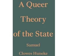 KNYGA Samuel Clowes Huneke Queer Theory of the State