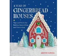 KNYGA Samuell Kristine Year of Gingerbread Houses, Tips and Tricks for Baking, Assembling, and Decorating