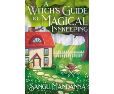 KNYGA Sangu Mandanna Witch's Guide to Magical Innkeeping, A cosy, heartfelt witchy romance from the author of The Very Secret Society of Irregular Witches