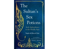 KNYGA Saqi Books Sultan's Sex Potions, Arab Aphrodisiacs in the Middle Ages