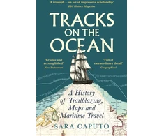 KNYGA Sara Caputo Tracks on the Ocean, A History of Trailblazing, Maps and Maritime Travel