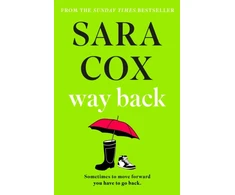 KNYGA Sara Cox Way Back, THE FUNNY AND ROMANTIC SUMMER READ FROM THE BESTSELLING AUTHOR OF THROWN