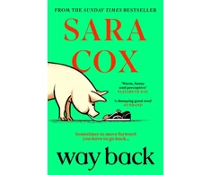 KNYGA Sara Cox Way Back, THE FUNNY AND ROMANTIC SUMMER READ FROM THE BESTSELLING AUTHOR OF THROWN