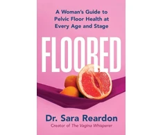 KNYGA Sara Reardon Floored, A Woman's Guide to Pelvic Floor Health at Every Age and Stage