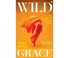 KNYGA Sara Veale Wild Grace, The Untamed Women of Modern Dance