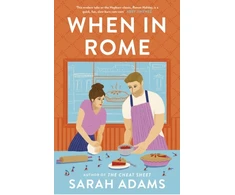 KNYGA Sarah Adams When in Rome, The deliciously charming rom-com from the author of the TikTok sensation, THE CHEAT SHEET!