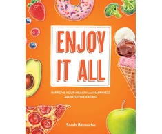 KNYGA Sarah Berneche Enjoy It All, Improve Your Health and Happiness with Intuitive Eating