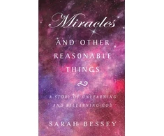 KNYGA Sarah Bessey Miracles and Other Reasonable Things, A story of unlearning and relearning God