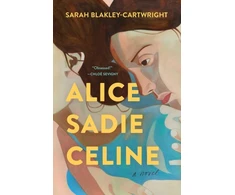 KNYGA Sarah Blakley Cartwright Alice Sadie Celine, A Novel