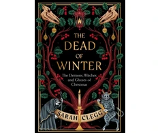 KNYGA Sarah Clegg Dead of Winter, The Demons, Witches and Ghosts of Christmas