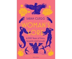 KNYGA Sarah Clegg Woman's Lore, 4,000 Years of Sirens, Serpents and Succubi