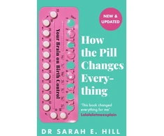 KNYGA Sarah E Hill How the Pill Changes Everything, Your Brain on Birth Control
