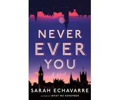 KNYGA Sarah Echavarre Never Ever You, A Novel