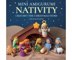 KNYGA Sarah Jane Hicks Mini Amigurumi Nativity, Crochet the Christmas Story