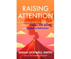 KNYGA Sarah Ockwell Smith Raising Attention, A supportive guide for parents and carers of children with ADHD and explosive behaviour