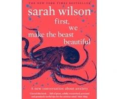 KNYGA Sarah Wilson First, We Make the Beast Beautiful, A new conversation about anxiety