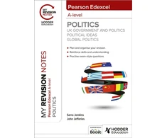 KNYGA Sarra Jenkins John My Revision Notes: Pearson Edexcel A-level Politics: UK Government and Politics, Political Ideas and Global Politics