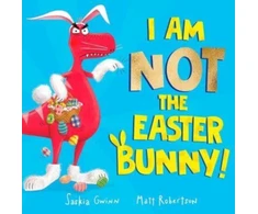 KNYGA Saskia Gwinn I Am Not the Easter Bunny!, A Hilarious Dinosaur Story