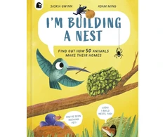 KNYGA Saskia Gwinn I'm Building a Nest, Find Out How 50 Animals Make Their Homes