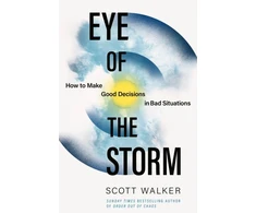 KNYGA Scott Walker Eye of the Storm, How to Make Good Decisions in Bad Situations